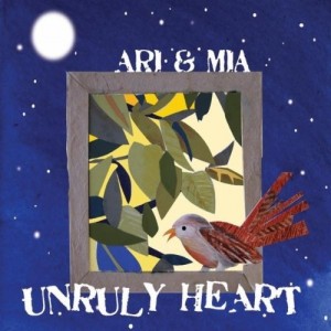 Ari & Mia - Unruly Heart