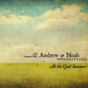 Andrew and Noah VanNorstrand - All The Good Summers