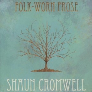 Shaun Cromwell - Folk-Worn Prose