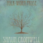 Shaun Cromwell - Folk-Worn-Prose CD
