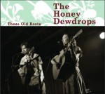 The Honey Dewdrops - These Old Roots CD